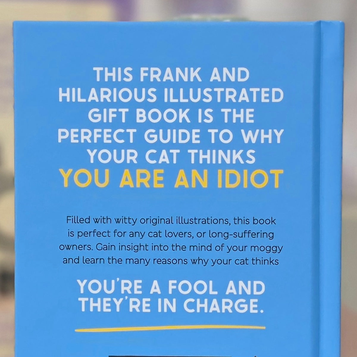 Why Your Cat Thinks You're An Idiot Book