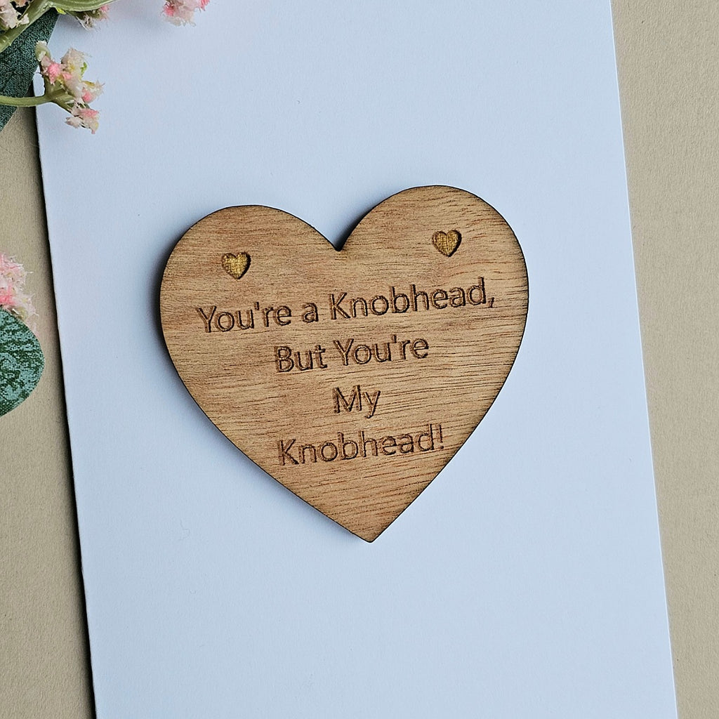 'You're a Knobhead, My Knobhead!' Wooden Token and Card