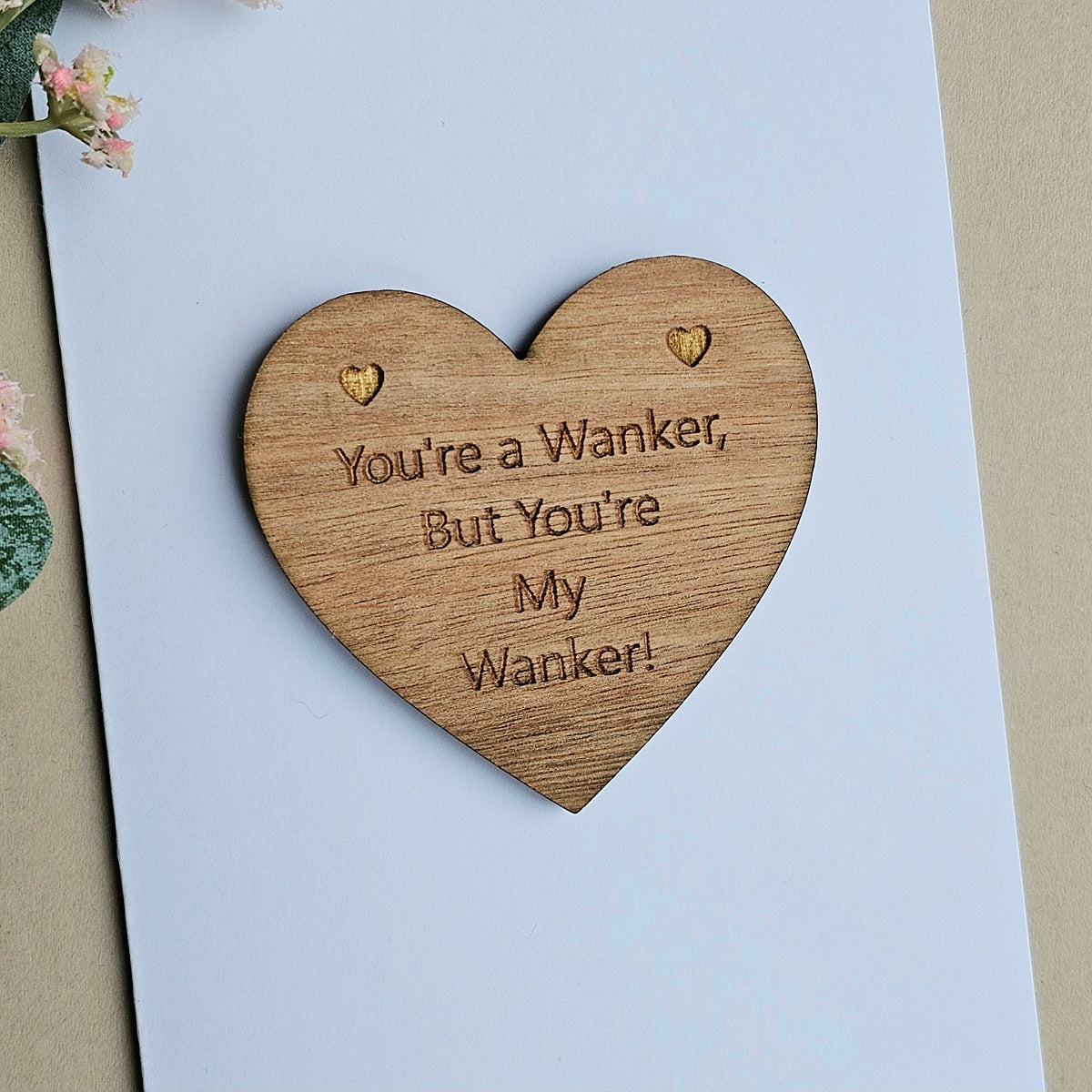 'You're a W*nker, My W*nker!' Wooden Token and Card