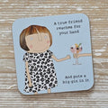 ‘A True Friend...' Drinks Coaster