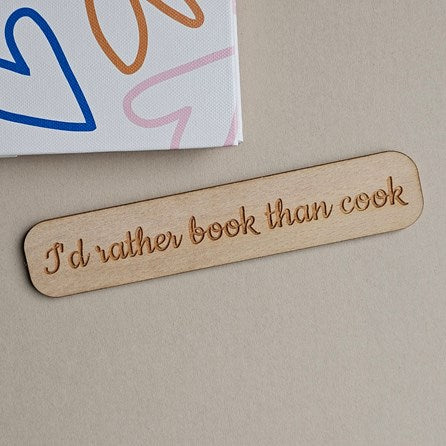 'I'd Rather Book Than Cook' Wooden Bookmark